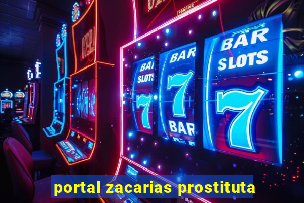 portal zacarias prostituta